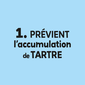 Pr&eacute;vient l&rsquo;accumulation de tartre